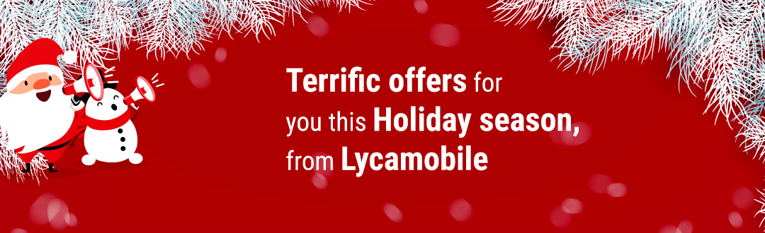 Lycamobile has lined up some terrific offers for you, this Holiday season