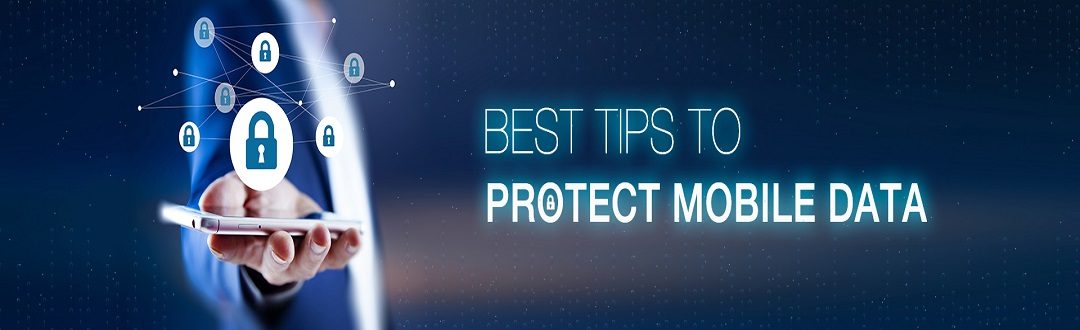 Best tips to protect mobile data